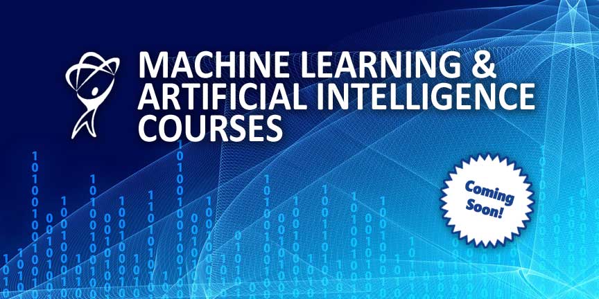 Machine Learning & Artificial Intelligence Courses coming soon